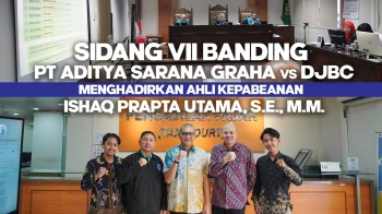 [SIDANG PENGADILAN PAJAK] Sidang VII Banding PT Aditya Sarana Graha melawan DJBC