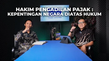 HAKIM PENGADILAN PAJAK : KEPENTINGAN NEGARA DIATAS HUKUM