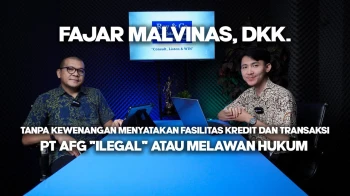 Fajar Malvinas DKK, Tanpa Kewenangan Menyatakan Fasilitas Kredit dan Transaksi PT AFG "Ilegal"
