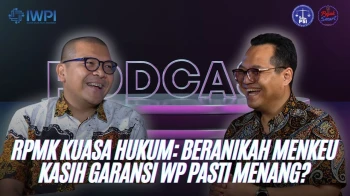 RPMK KUASA HUKUM : BERANIKAH MENKEU KASI GARANSI WP PASTI MENANG ?