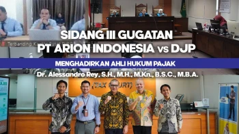 Sidang III Gugatan PT Arion Indonesia Melawan DJBC Menghadirkan Ahli Hukum Pajak Dr. Alessandro Rey